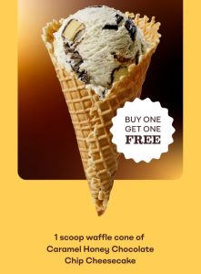 DEAL: Baskin Robbins – Buy One Get One Free Caramel Honey Chocolate Chip Cheesecake 1 Scoop Waffle Cone for Club 31 Members 3