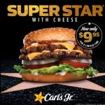 DEAL: Carl’s Jr – $9.95 Super Star with Cheese