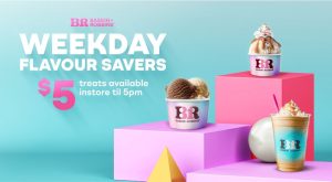 DEAL: Baskin Robbins – $5 Weekday Flavour Savers on Mondays-Fridays until 5pm 4